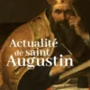 Actualité de saint Augustin
