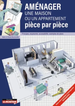Aménager une maison ou un appartementpièce par pièce