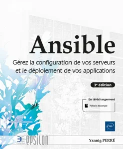 Ansible - Gérez la configuration de vos serveurs et le déploiement de vos applications (3e édition)