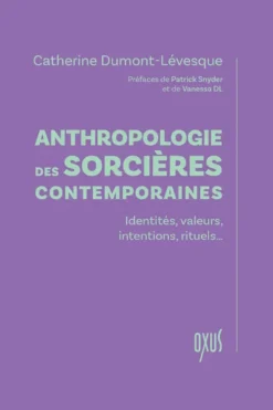 Anthropologie des sorcières contemporaines – Identité, valeurs, intentions, rituels…
