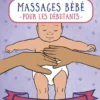 Appuyez ici - Massages bébé pour les débutants