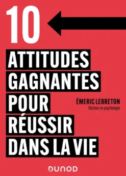 10 attitudes gagnantes pour réussir dans la vie