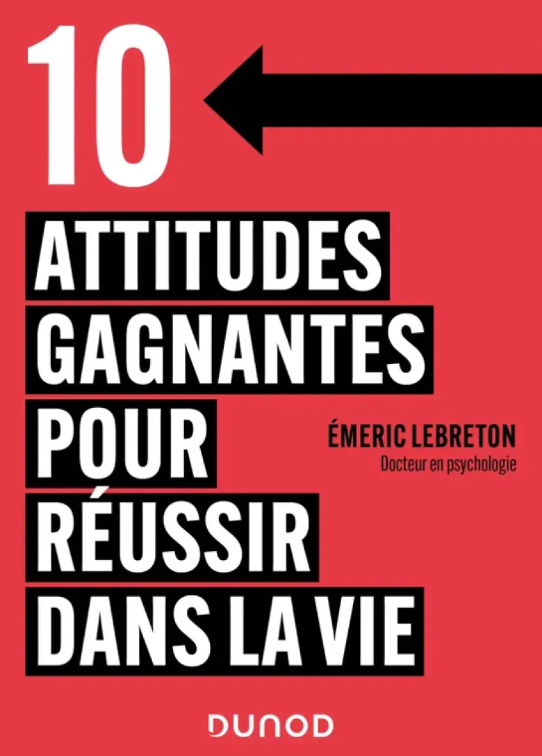 10 attitudes gagnantes pour réussir dans la vie