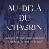 Au-delà du chagrin - Exercices et rituels pour surmonter le manque, la perte ou le deuil