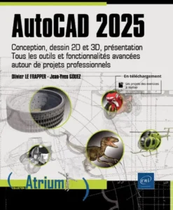 AutoCAD 2025 - Conception, dessin 2D et 3D, présentation - Tous les outils et fonctionnalités avancé