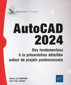 AutoCAD 2024 - Des fondamentaux à la présentation détaillée autour de projets professionnels