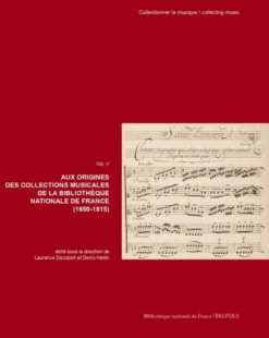 Aux Origines Des Collections Musicales De La Bibliothèque Nationale De France (1680-1815)