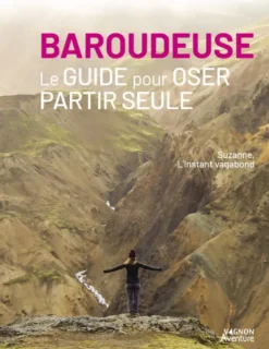 Baroudeuse - Le guide pour oser partir seule