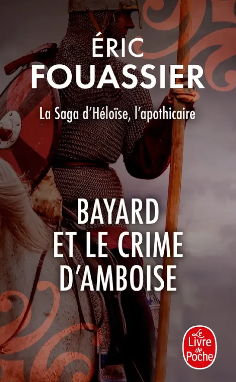 Bayard et le crime d'Amboise (La saga d'Héloïse, l'apothicaire, Tome 1)