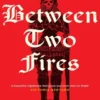 Between Two Fires
