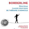 Borderline, nouveau cahier pratique de thérapie à domicile