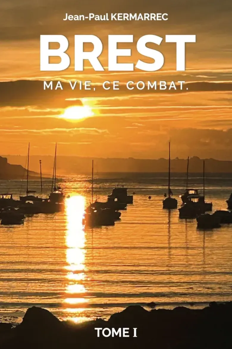 Brest ma vie, ce combat tome 1
