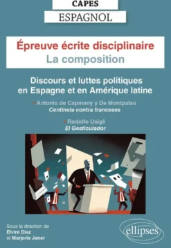 CAPES Espagnol - Epreuve écrite disciplinaire - La composition - Session 2024 - Discours et luttes politiques en Espagne et en Amérique latine