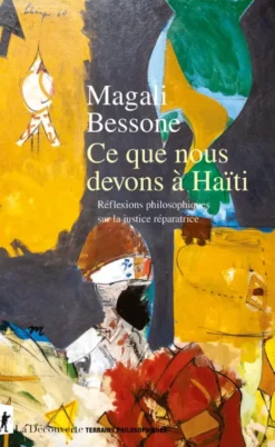Ce que nous devons à Haïti - Réflexions philosophiques sur la justice réparatrice