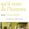 Ce qu'il reste de l'homme selon Giacometti