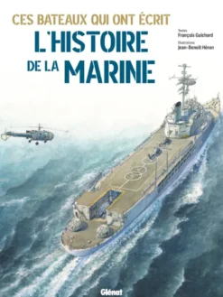 Ces bateaux qui ont écrit l'histoire de la Marine