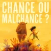 Chance ou malchance ?