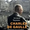 Charles de Gaulle - L'angoisse et la grandeur