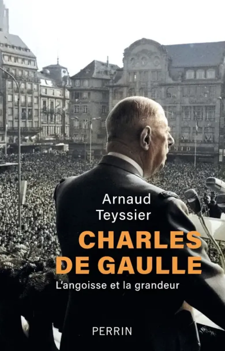 Charles de Gaulle - L'angoisse et la grandeur