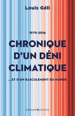 Chronique D'Un Deni Climatique - Et D'Un Basculement Du Monde