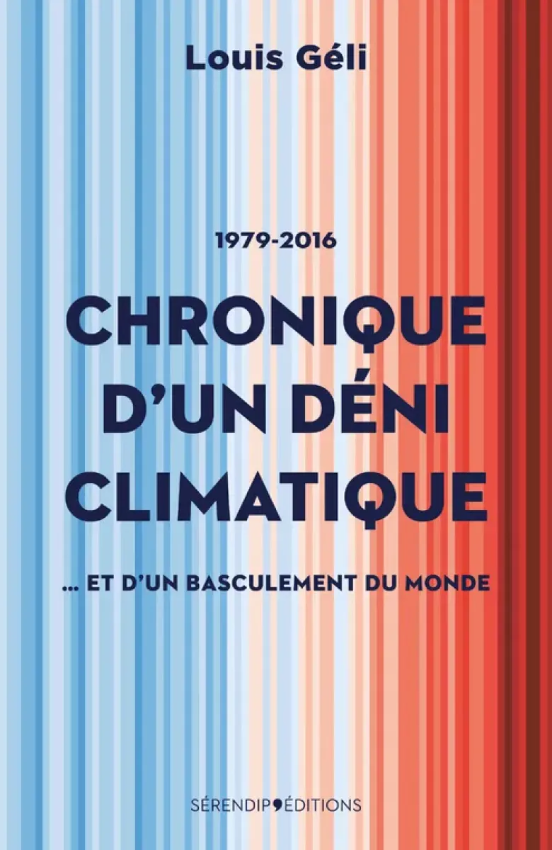 Chronique D'Un Deni Climatique - Et D'Un Basculement Du Monde