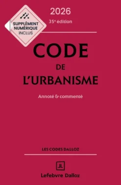 Code de l'urbanisme 2026, annoté et commenté. 35e éd.