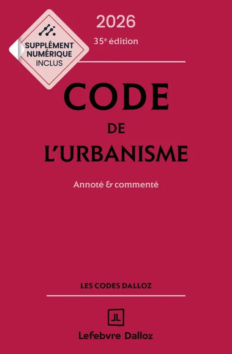 Code de l'urbanisme 2026, annoté et commenté. 35e éd.