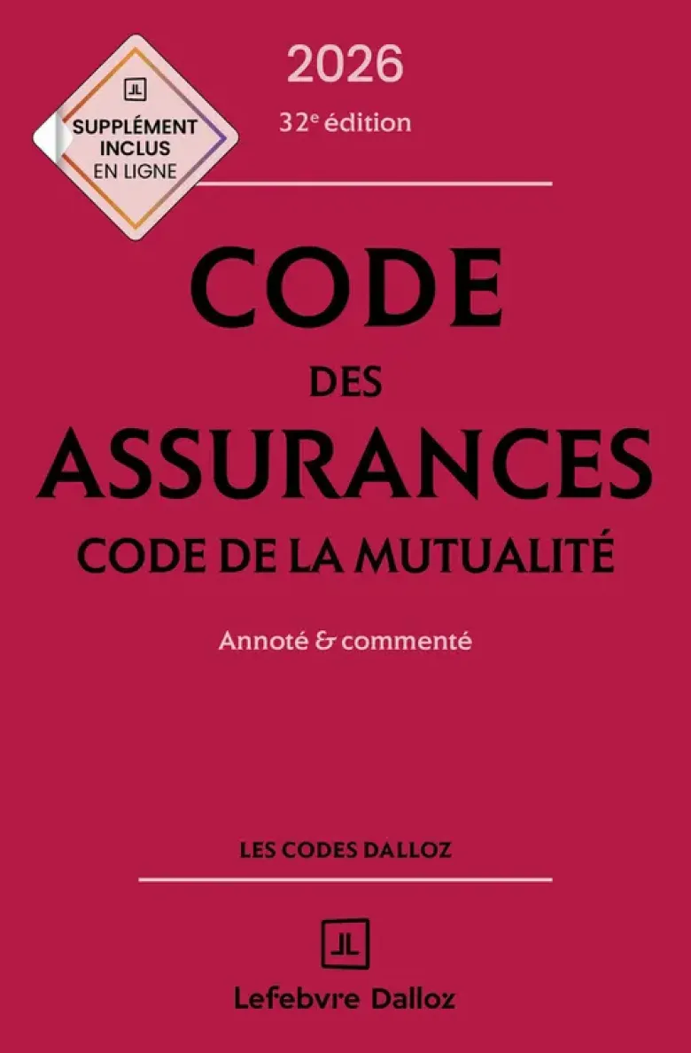 Code des assurances, code de la mutualité 2026, annoté et commenté. 32e éd.