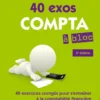 Compta à bloc. 40 exercices pour s'entraîner à la comptabilité générale
