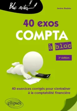 Compta à bloc. 40 exercices pour s'entraîner à la comptabilité générale