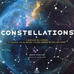 Constellations - L'Histoire de l'Espace à travers les 88 motifs étoilés connus du ciel nocturne