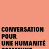 Conversation pour une humanité commune