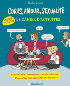 Corps, amour, sexualité - Le cahier d'activités(+ 150 quiz, tests et jeux)