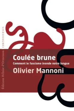 Coulée Brune - Comment le fascisme inonde notre langue