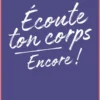 Écoute ton corps, encore !