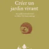 Créer un jardin vivant - Accueillir la biodiversité et s'allier à la faune sauvage