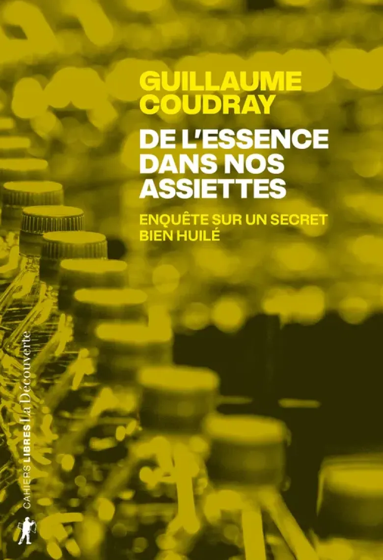 De l'essence dans nos assiettes - Enquête sur un secret bien huilé