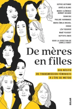 De mères en filles - Dix récits de transmission féministe à l'ère de MeToo