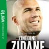 Destins de champions 10 - Une biographie de Zinédine Zidane