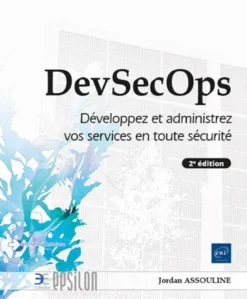 DevSecOps - Développez et administrez vos services en toute sécurité (2e édition)