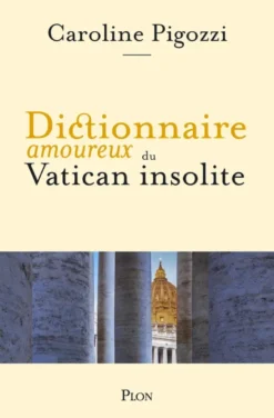 Dictionnaire amoureux du Vatican insolite