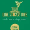 Dire, ne pas dire. L'intégrale - Du bon usage de la langue française - L'intégrale troisième édition augmentée