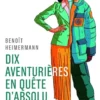 Dix aventurières en quête d'absolu