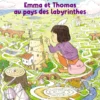 Emma et Thomas au pays des labyrinthes