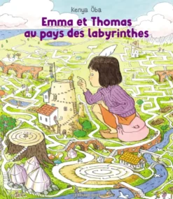 Emma et Thomas au pays des labyrinthes