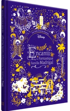 ENCANTO, LA FANTASTIQUE FAMILLE MADRIGAL - Les Chefs-d'oeuvre illustrés - Disney