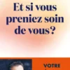 Et si vous preniez soin de vous ? - Votre méthode santé