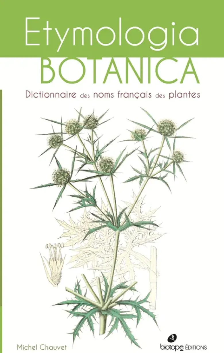 Etymologia botanica, dictionnaire des noms français des plantes