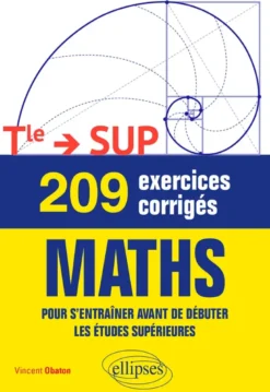 209 exercices corrigés de Maths - De la Terminale au supérieur