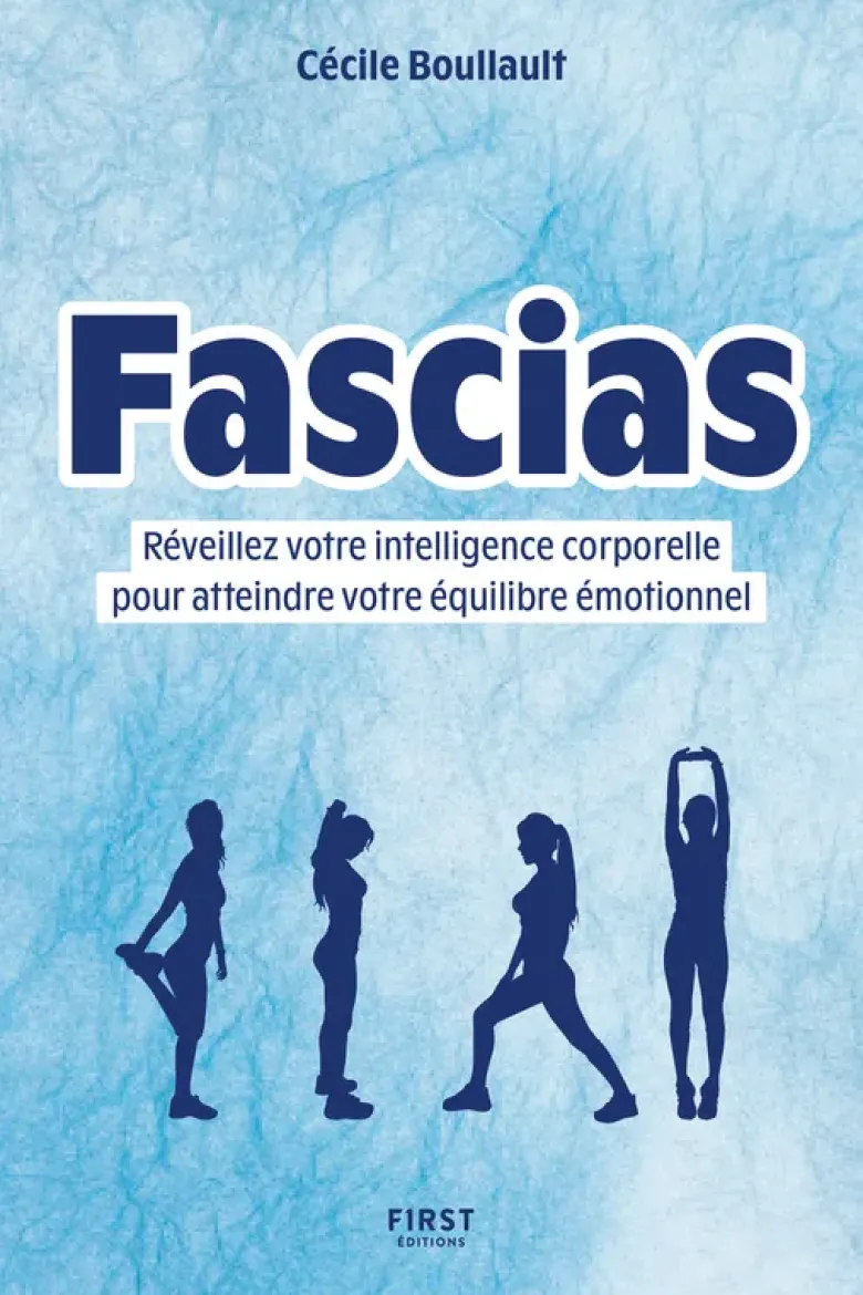 Fascias - Réveillez votre intelligence corporelle pour atteindre votre équilibre émotionnel